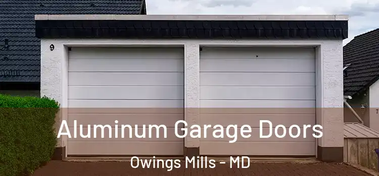  Aluminum Garage Doors Owings Mills - MD