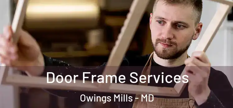 Door Frame Services Owings Mills - MD