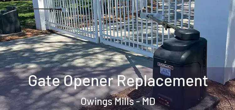 Gate Opener Replacement Owings Mills - MD