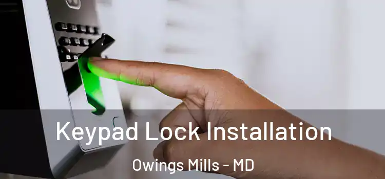 Keypad Lock Installation Owings Mills - MD