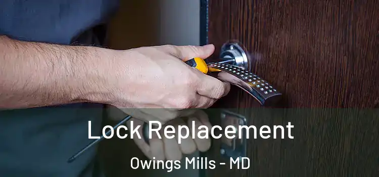 Lock Replacement Owings Mills - MD