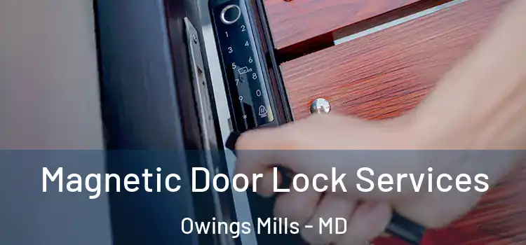 Magnetic Door Lock Services Owings Mills - MD