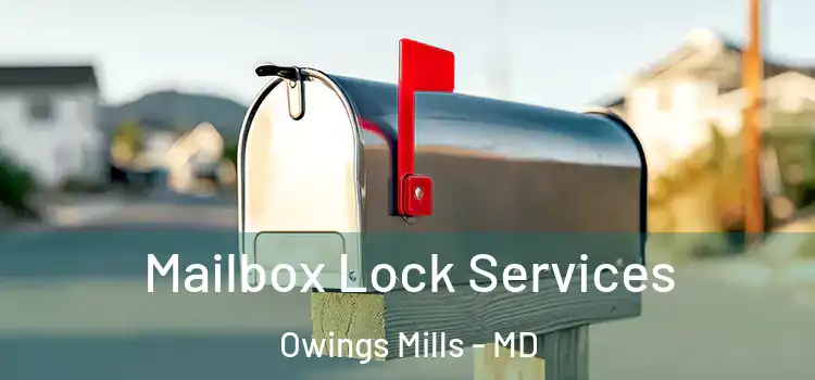 Mailbox Lock Services Owings Mills - MD