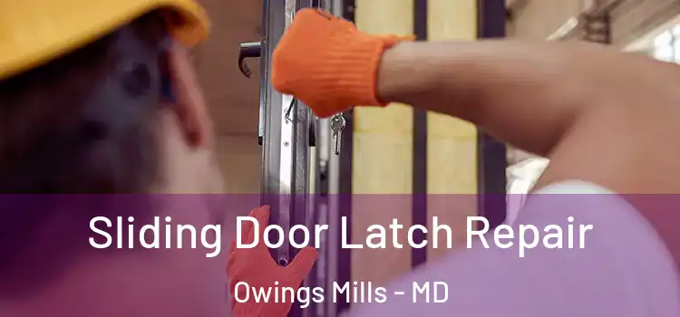  Sliding Door Latch Repair Owings Mills - MD